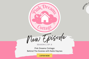 The Story Behind Pink Dreams Cottage with Katie Haynes